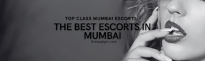 Read more about the article Top Class Mumbai Escorts:  The Best Escorts in Mumbai