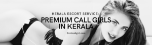 Read more about the article Kerala Escort Service: Premium Call Girls in Kerala