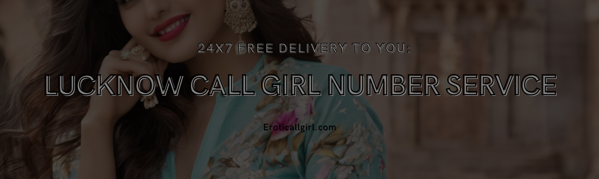 Read more about the article Lucknow Call Girl Number Service: 24×7 Free Delivery to You