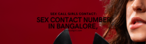 Read more about the article Sex Contact Number in Bangalore, Sex Call Girls Contact