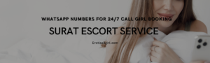 Read more about the article Surat Escort Service: Whatsapp Numbers for 24/7 Call Girl Booking