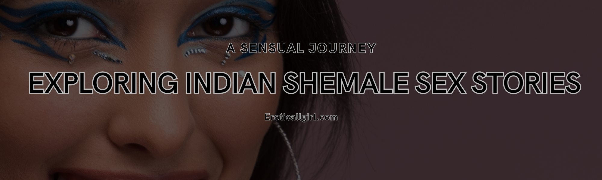 Exploring Indian Shemale Sex Stories: A Sensual Journey