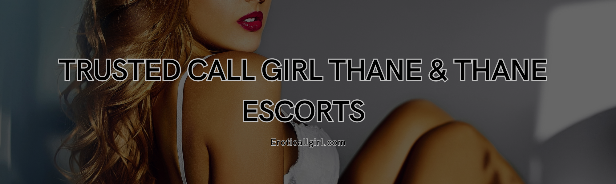 You are currently viewing Trusted Call Girl Thane & Thane Escorts