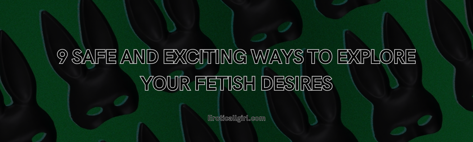 You are currently viewing 9 Safe and Exciting Ways to Explore Your Fetish Desires